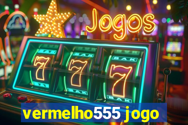 vermelho555 jogo